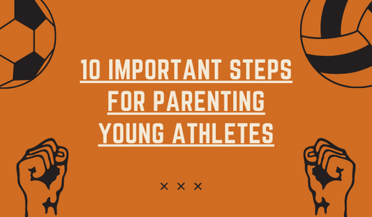 10 Important Steps for Parenting Young Athletes