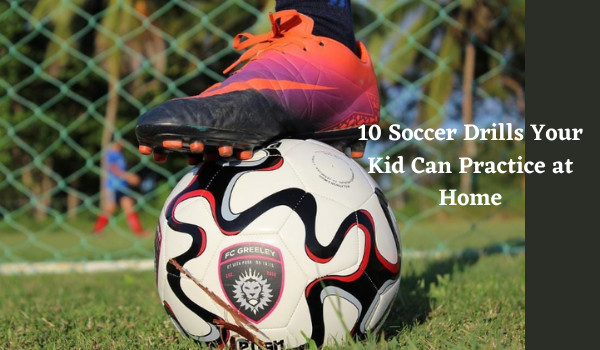 10 Soccer Drills Your Kid Can Practice at Home