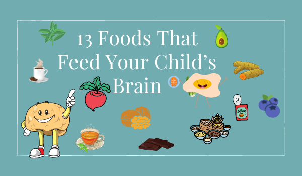 13 Foods That Feed Your Child’s Brain