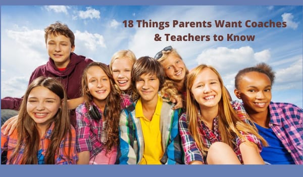 18 Things Parents Want Coaches & Teachers to Know