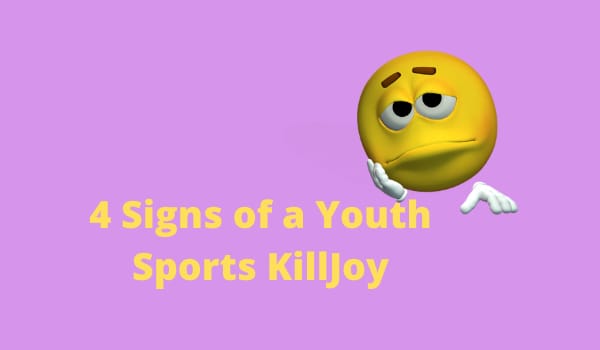 4 Signs of a Youth Sports KillJoy