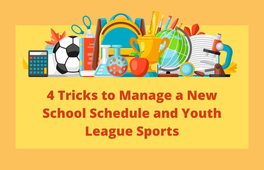 4 Tricks to Manage a New School Schedule and Youth League Sports