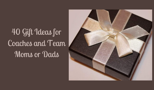 40 Gift Ideas for Coaches and Team Moms or Dads