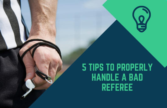 5 Tips to Properly Handle a Bad Referee