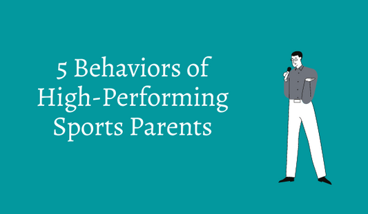 5 Behaviors of High-Performing Sports Parents