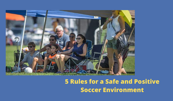 5 Rules for a Safe and Positive Soccer Environment