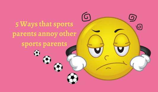 5 Ways that sports parents annoy other sports parents