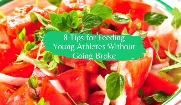 8 Tips for Feeding Young Athletes Without Going Broke