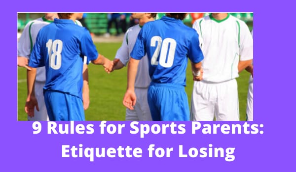 9 Rules for Sports Parents: Etiquette for Losing