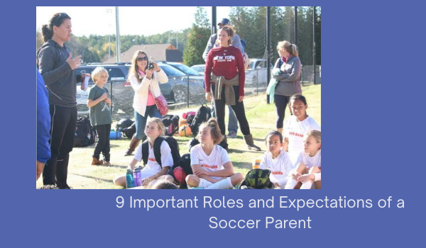 9 Important Roles and Expectations of a Soccer Parent