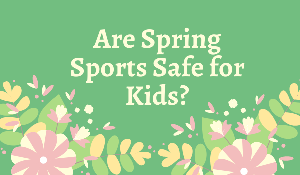 Are Spring Sports Safe for Kids?