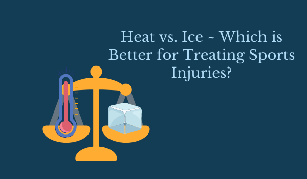 Heat vs. Ice ~ Which is Better for Treating Sports Injuries?