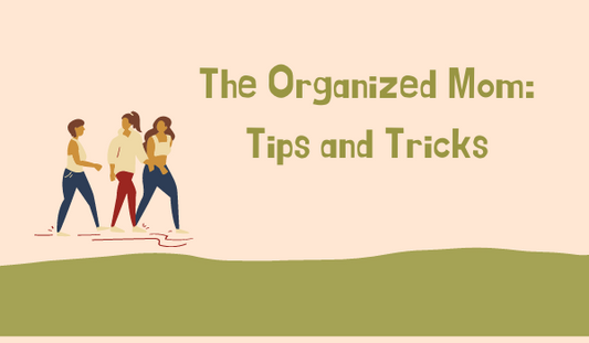 The Organized Mom: Tips and Tricks