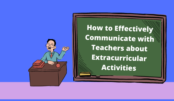 How to Effectively Communicate with Teachers about Extracurricular Activities