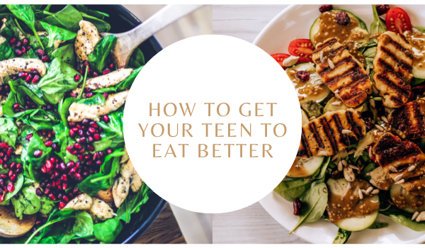 How to Get Your Teen to Eat Better