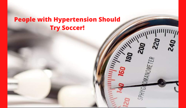 People with Hypertension Should Try Soccer!