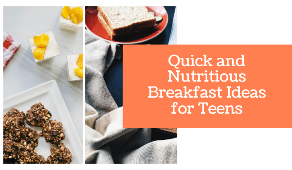 Quick and Nutritious Breakfast Ideas for Teens