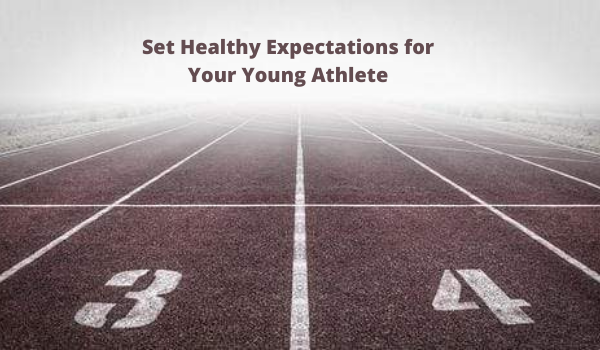 Set Healthy Expectations for Your Young Athlete