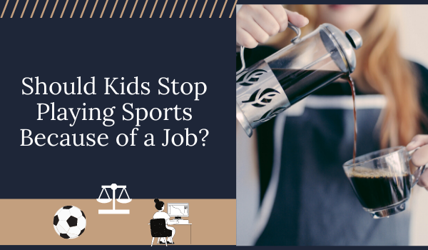 Should Kids Stop Playing Sports Because of a Job?