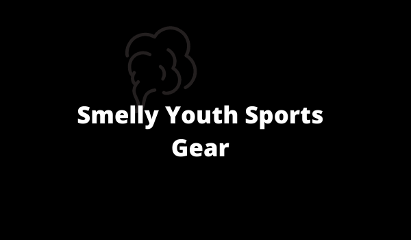 Smelly Youth Sports Gear