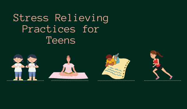 Stress Relieving Practices for Teens