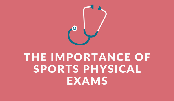 The Importance of Sports Physical Exams