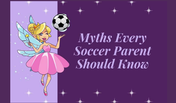 Myths Every Soccer Parent Should Know