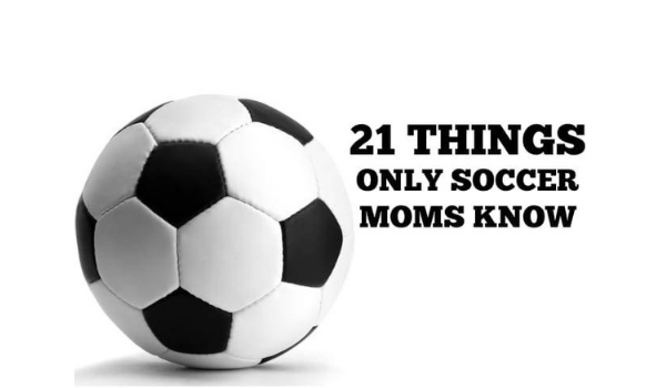 21 Things Only Soccer Moms Know