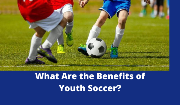 Playing Youth Soccer Has a Lot of Benefits