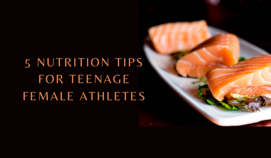 5 Nutrition Tips for Teenage Female Athletes