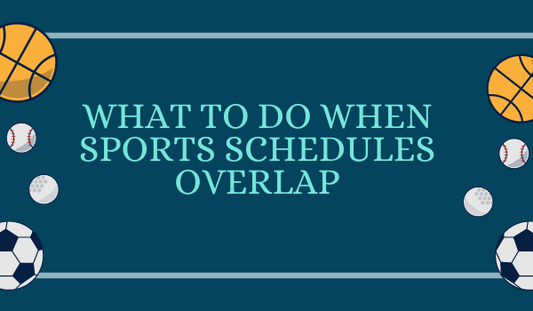 What to do When Sports Schedules Overlap