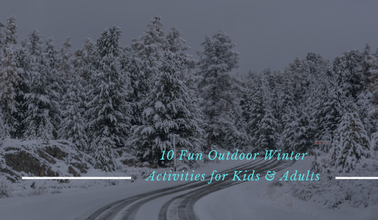 10 Fun Outdoor Winter Activities for Kids & Adults