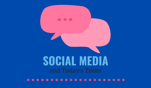 Social Media and Today’s Teens