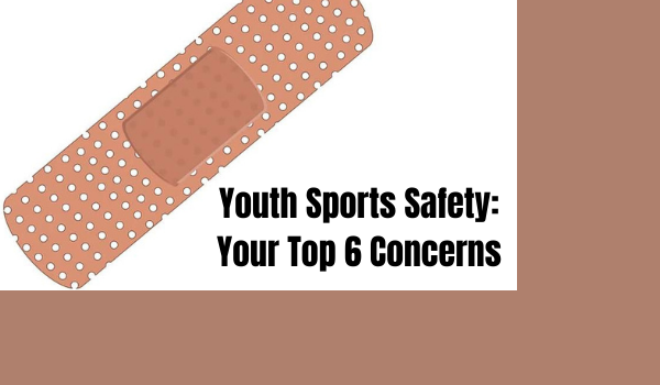 Youth Sports Safety: Your Top 6 Concerns