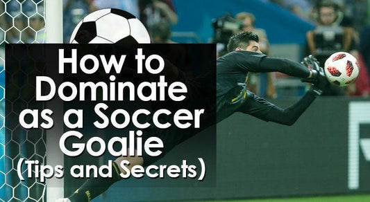 How to Dominate as a Soccer Goalie (Tips and Secrets)