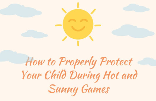 How to Properly Protect Your Child During Hot and Sunny Games