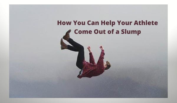 How You Can Help Your Athlete Come Out of a Slump
