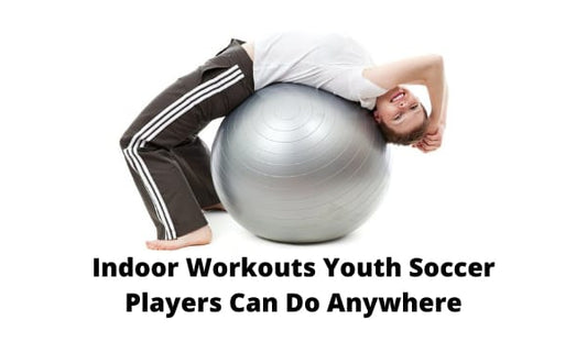 Indoor Workouts Youth Soccer Players Can Do Anywhere
