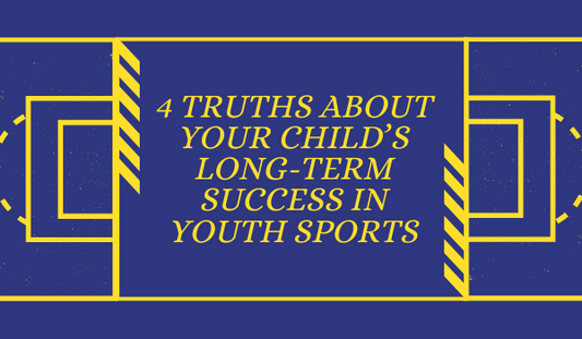 4 Truths About Your Child’s Long-Term Success in Youth Sports