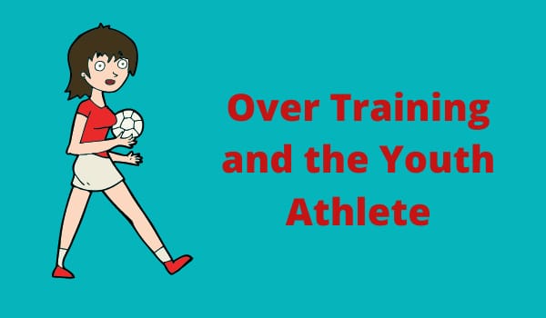 Over Training and the Youth Athlete