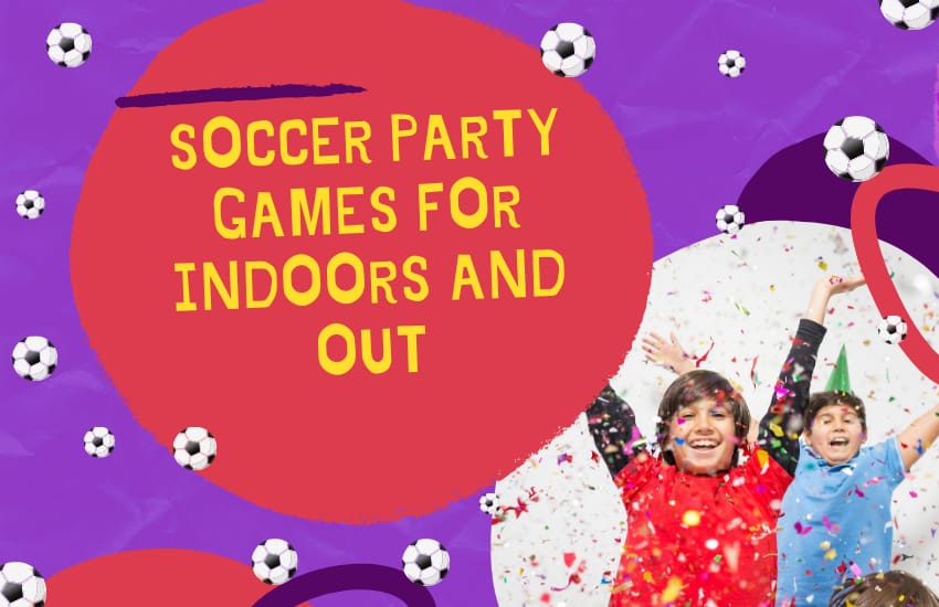 Soccer Party Games for Indoors and Out