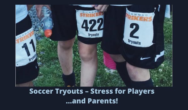 Soccer Tryouts – Stress for Players…and Parents!