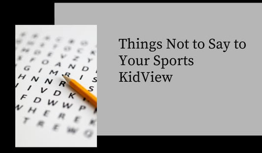Things Not to Say to Your Sports Kid