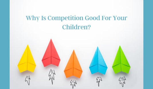 Why Is Competition Good For Your Children?